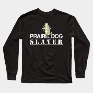 Prairie Dog Slayer Long Sleeve T-Shirt